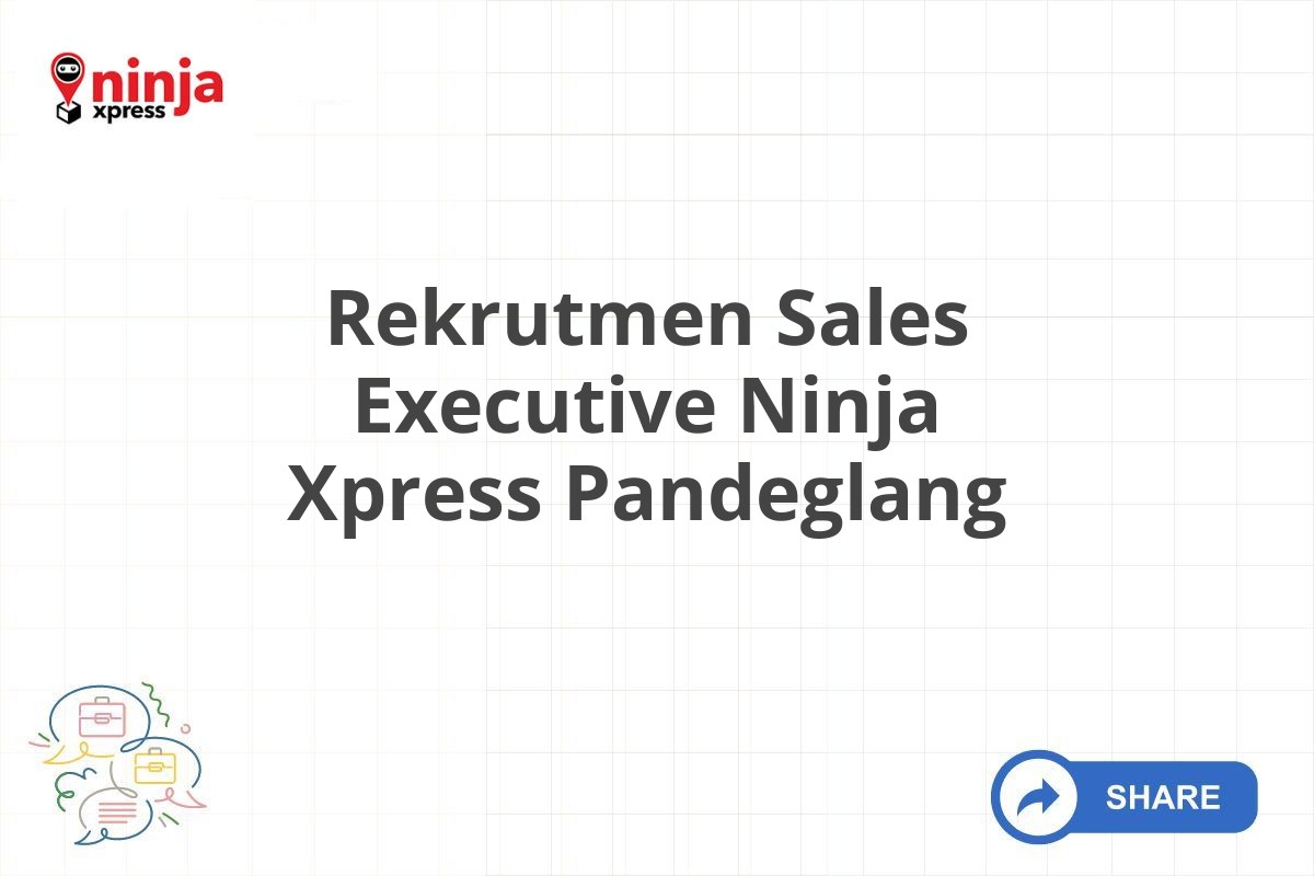 Rekrutmen Sales Executive Ninja Xpress Pandeglang