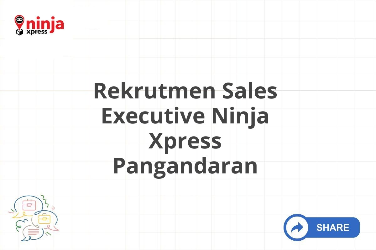 Rekrutmen Sales Executive Ninja Xpress Pangandaran