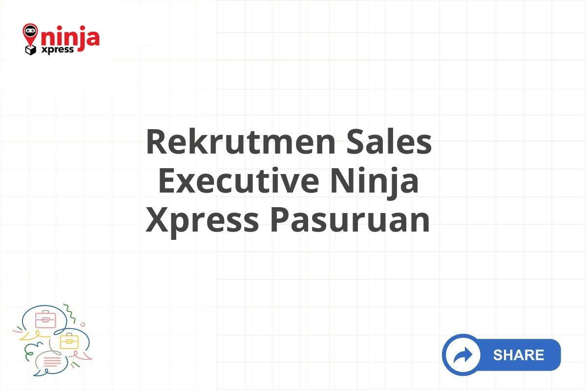 Rekrutmen Sales Executive Ninja Xpress Pasuruan