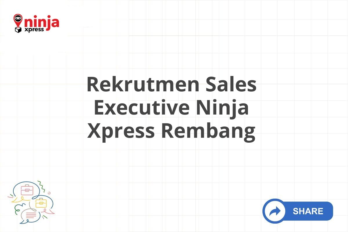 Rekrutmen Sales Executive Ninja Xpress Rembang