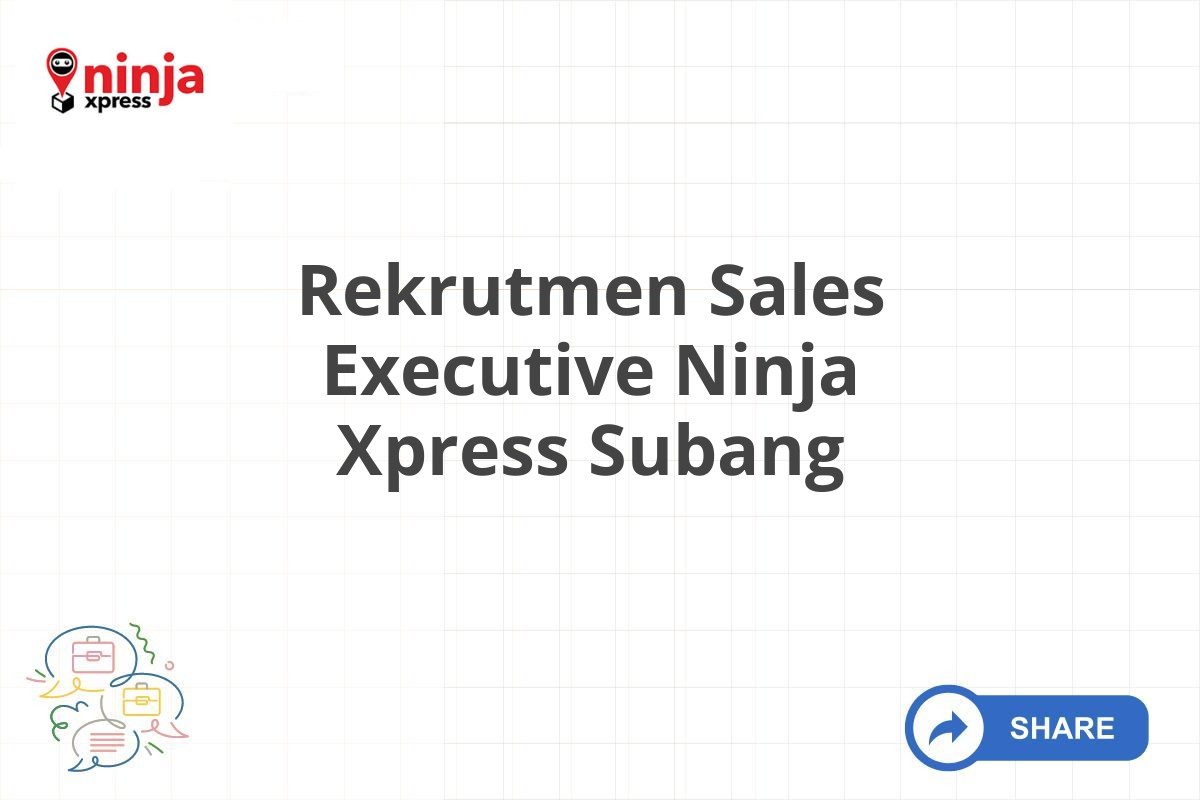 Rekrutmen Sales Executive Ninja Xpress Subang