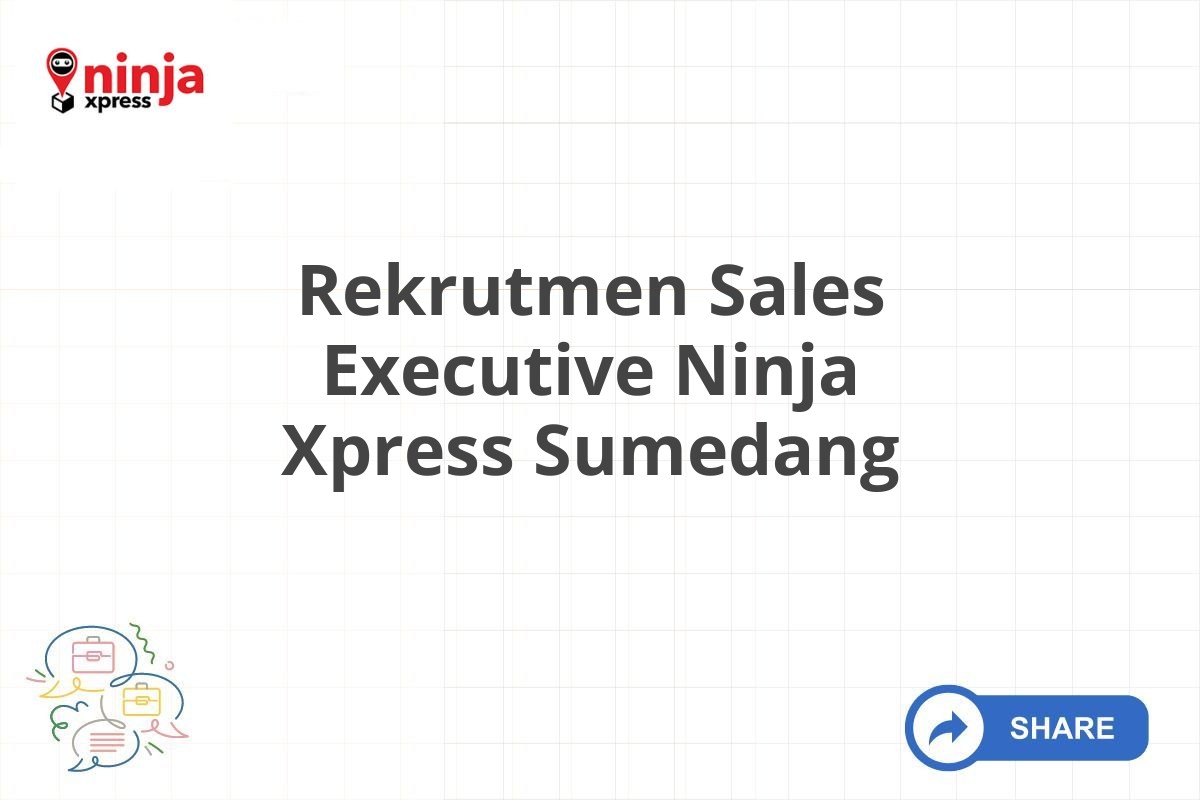 Rekrutmen Sales Executive Ninja Xpress Sumedang