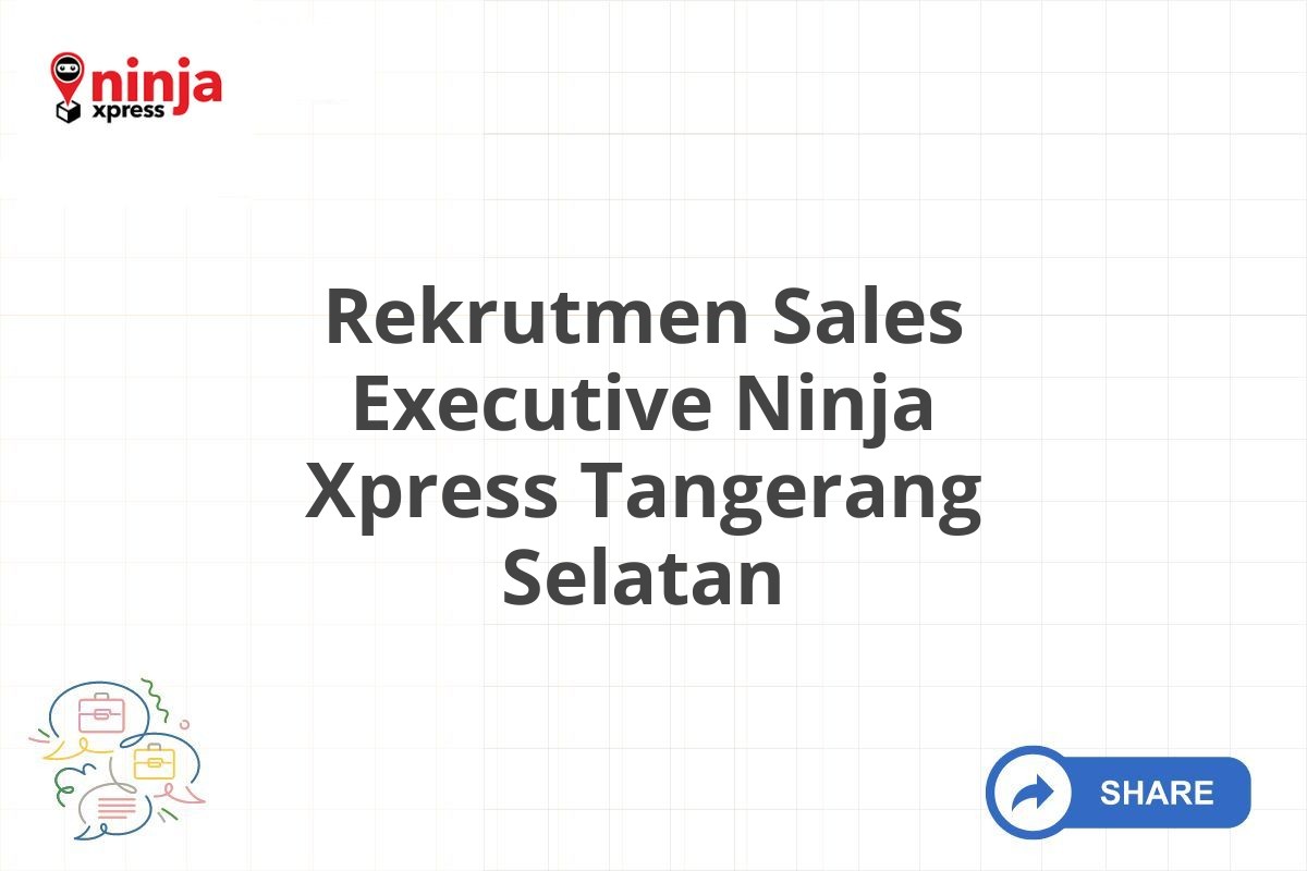 Rekrutmen Sales Executive Ninja Xpress Tangerang Selatan