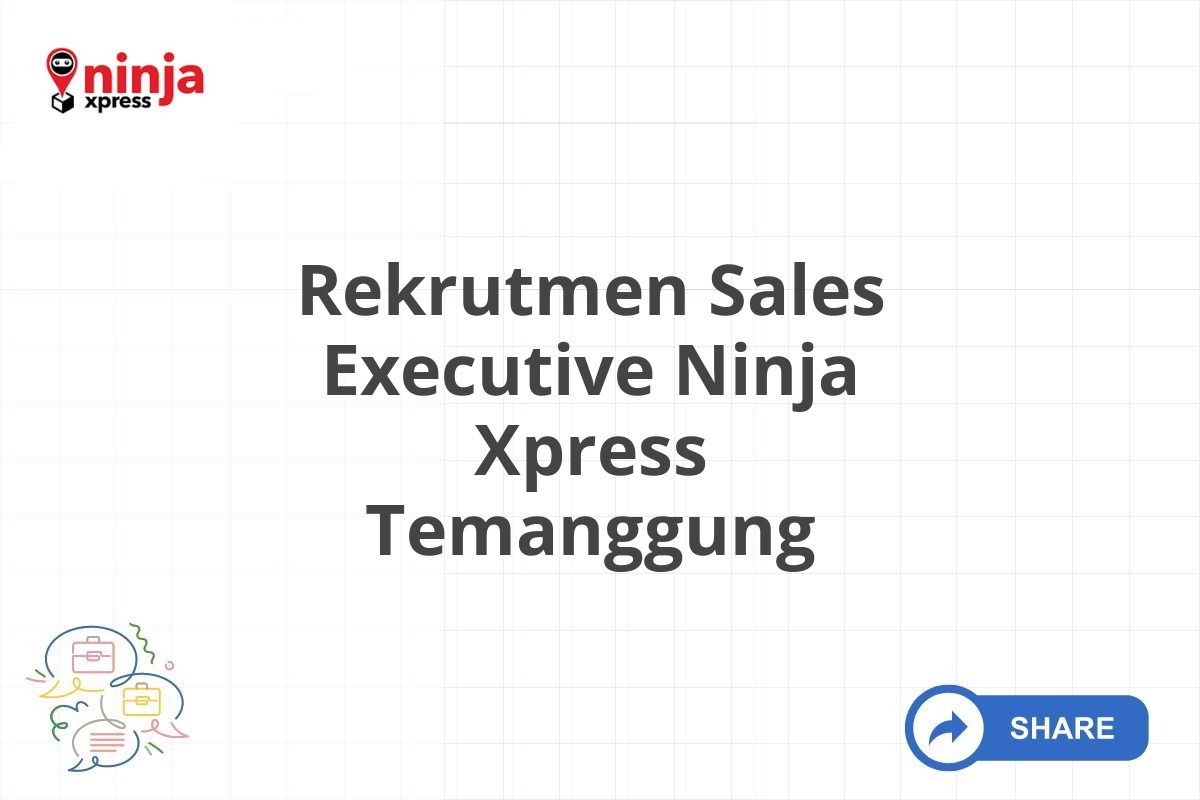 Rekrutmen Sales Executive Ninja Xpress Temanggung