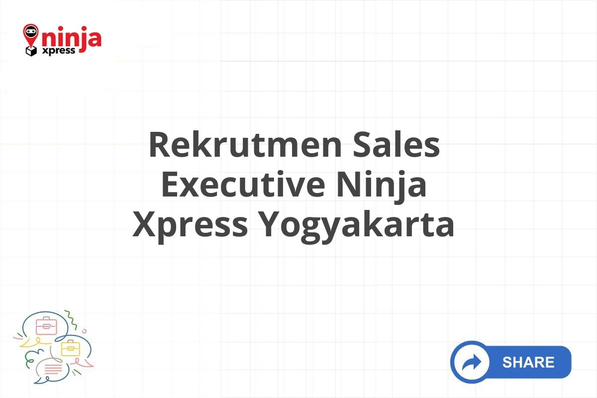 Rekrutmen Sales Executive Ninja Xpress Yogyakarta