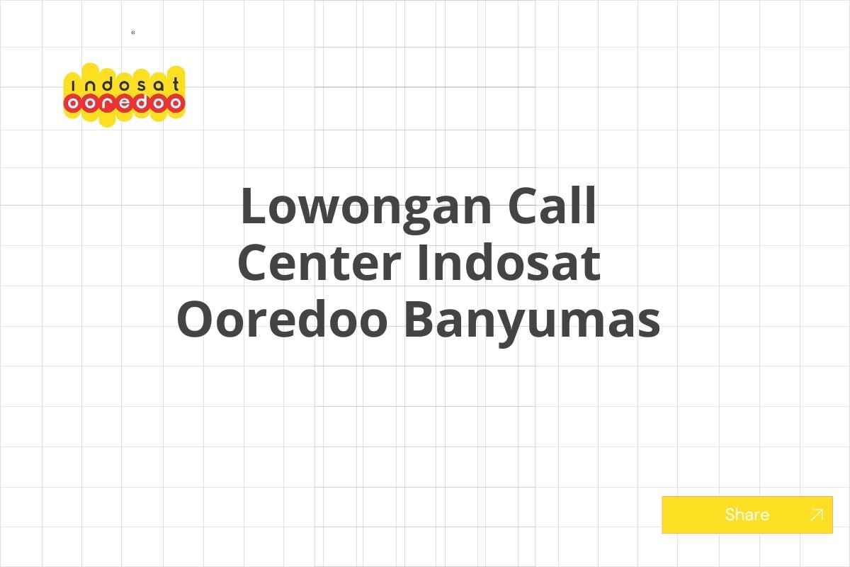 Lowongan Call Center Indosat Ooredoo Banyumas