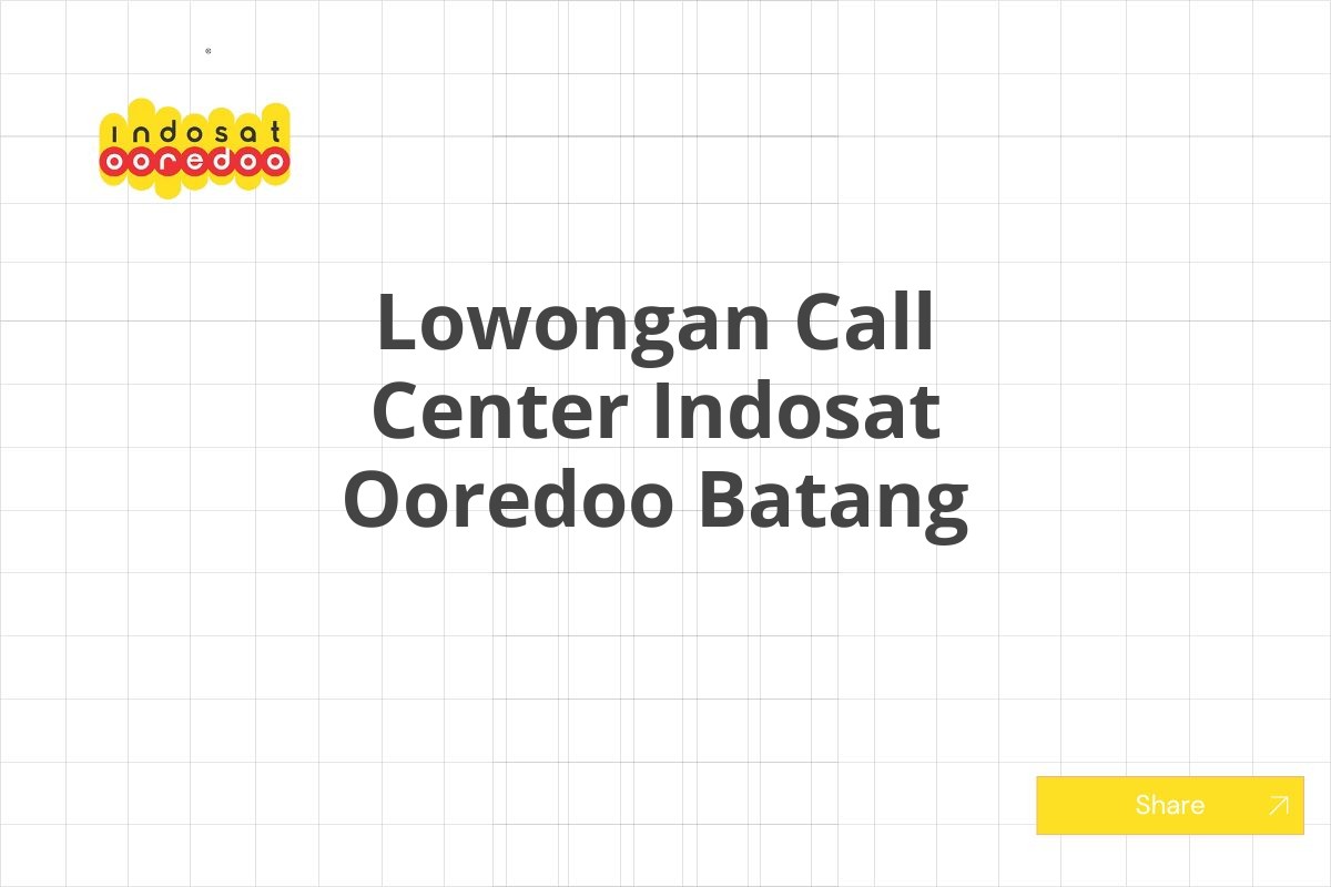 Lowongan Call Center Indosat Ooredoo Batang