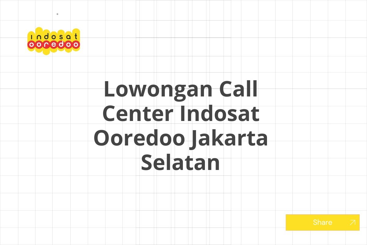 Lowongan Call Center Indosat Ooredoo Jakarta Selatan