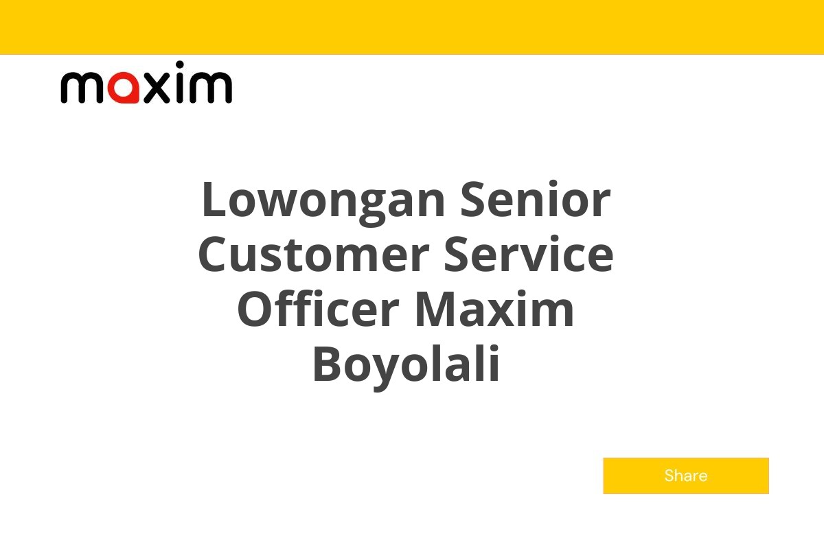 Lowongan Senior Customer Service Officer Maxim Boyolali