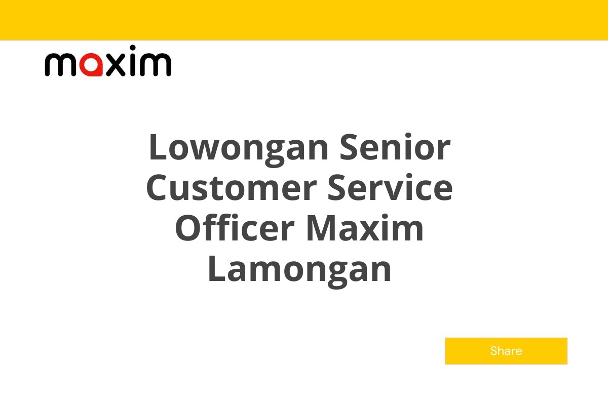 Lowongan Senior Customer Service Officer Maxim Lamongan