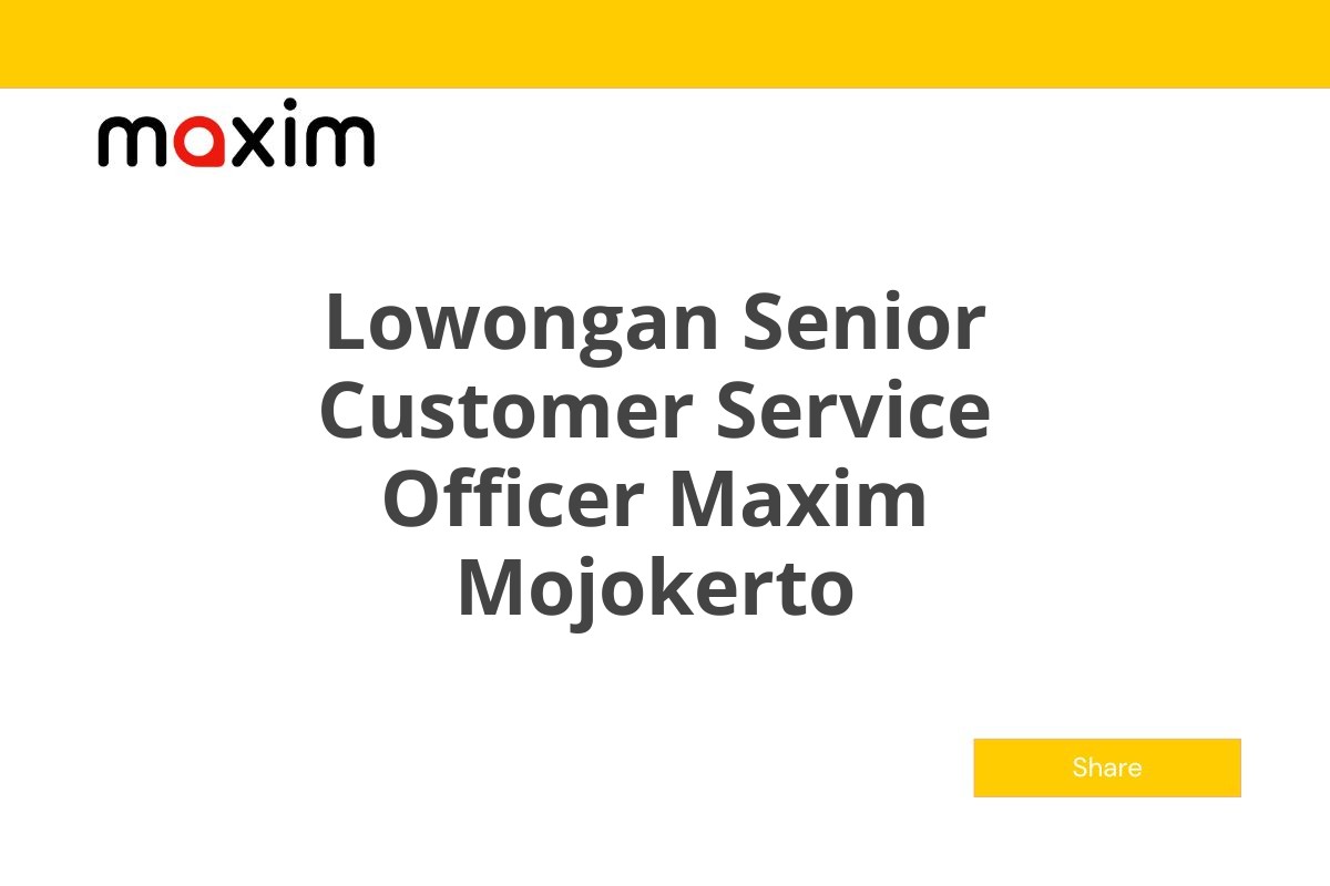 Lowongan Senior Customer Service Officer Maxim Mojokerto