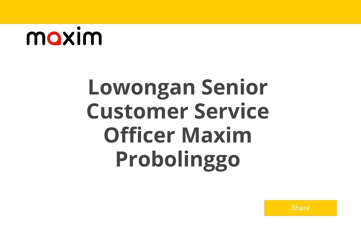 Lowongan Senior Customer Service Officer Maxim Probolinggo