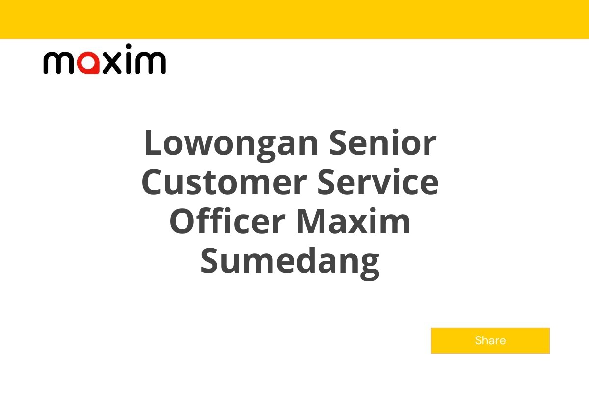 Lowongan Senior Customer Service Officer Maxim Sumedang