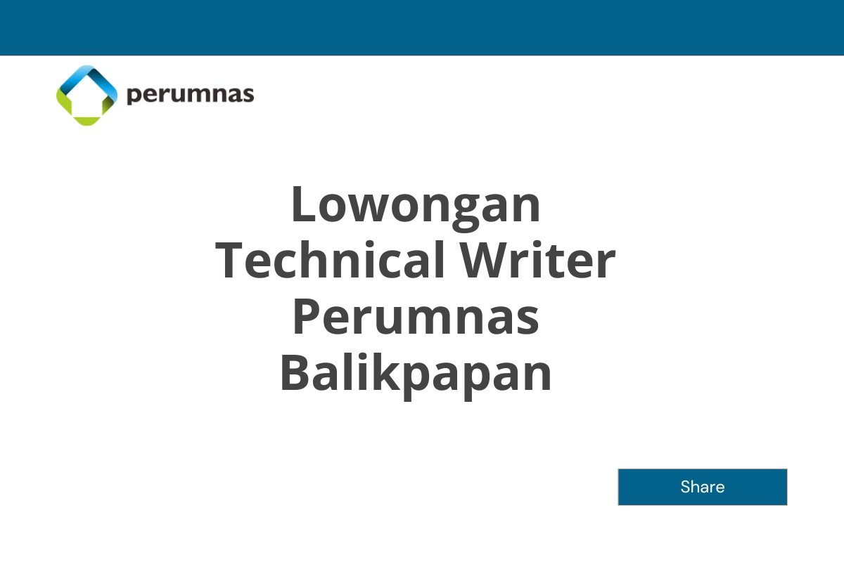 Lowongan Technical Writer Perumnas Balikpapan