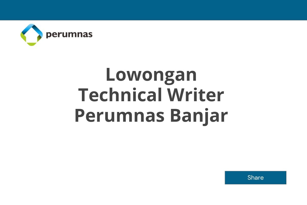 Lowongan Technical Writer Perumnas Banjar