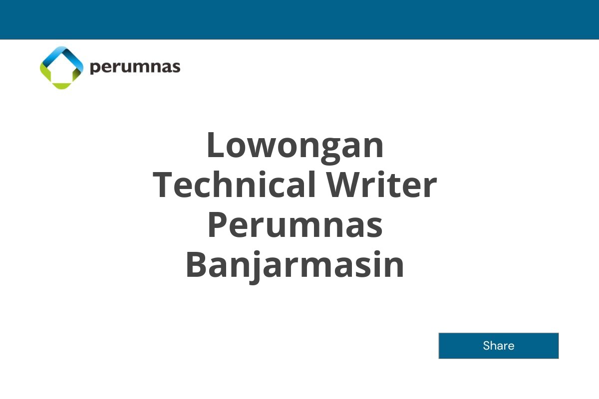 Lowongan Technical Writer Perumnas Banjarmasin