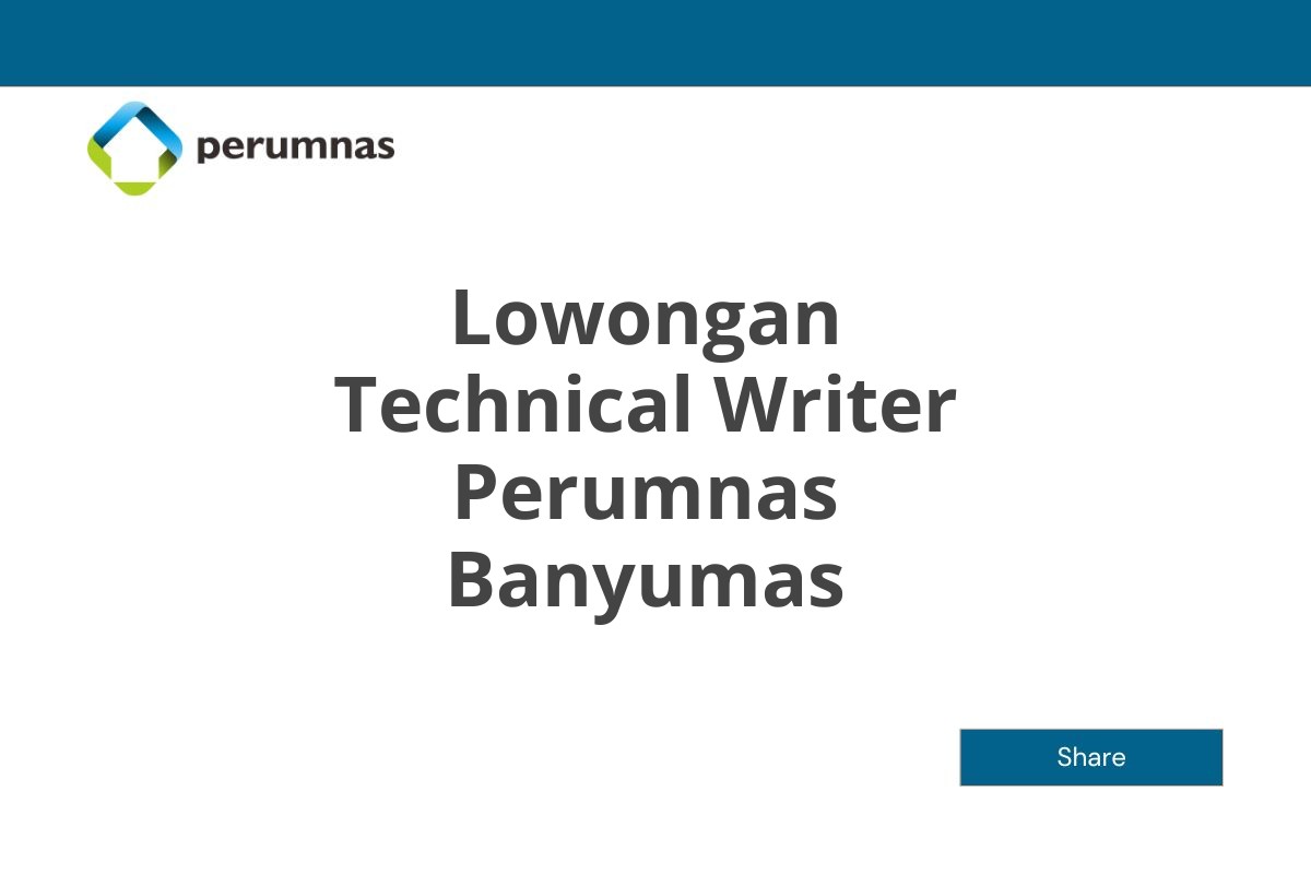 Lowongan Technical Writer Perumnas Banyumas