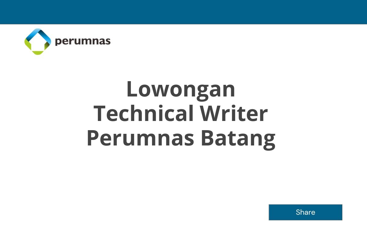 Lowongan Technical Writer Perumnas Batang