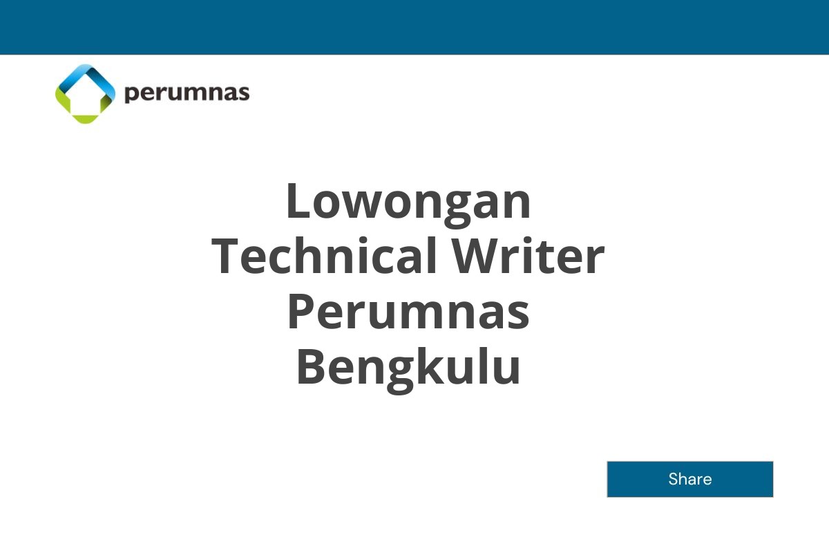 Lowongan Technical Writer Perumnas Bengkulu