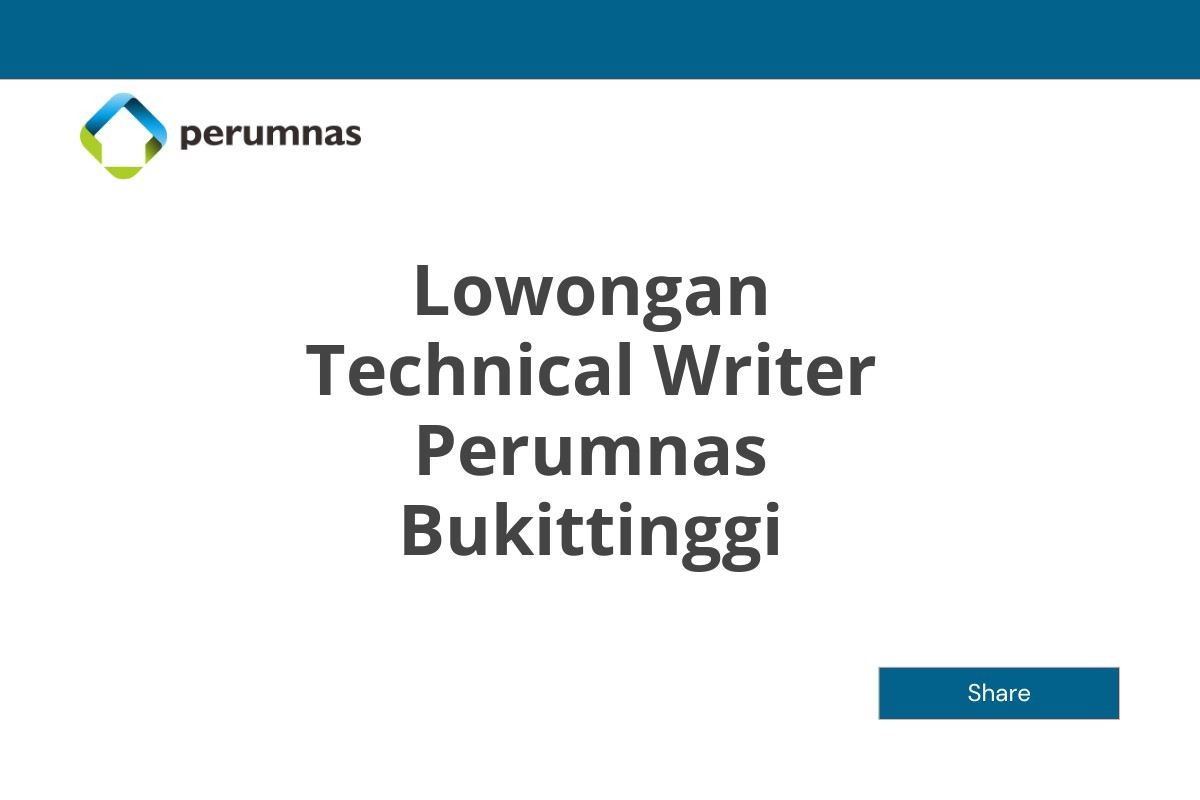 Lowongan Technical Writer Perumnas Bukittinggi