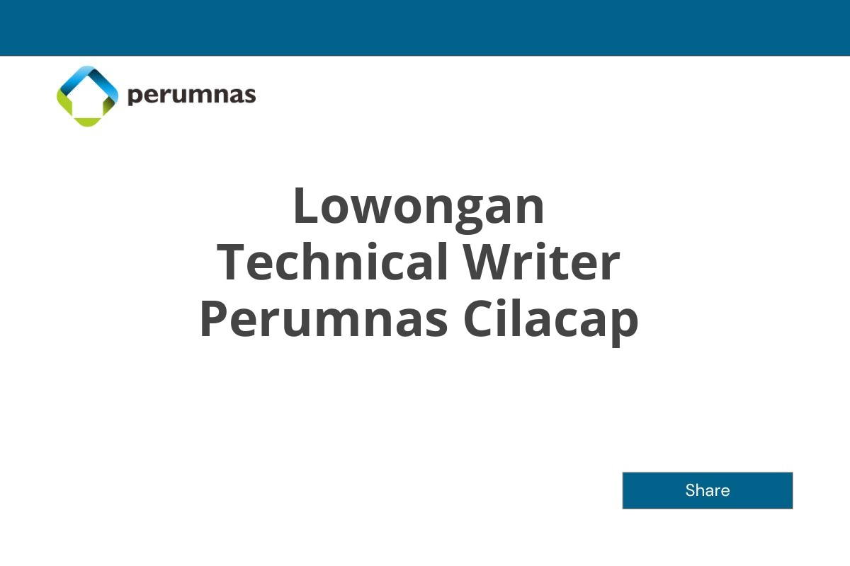 Lowongan Technical Writer Perumnas Cilacap