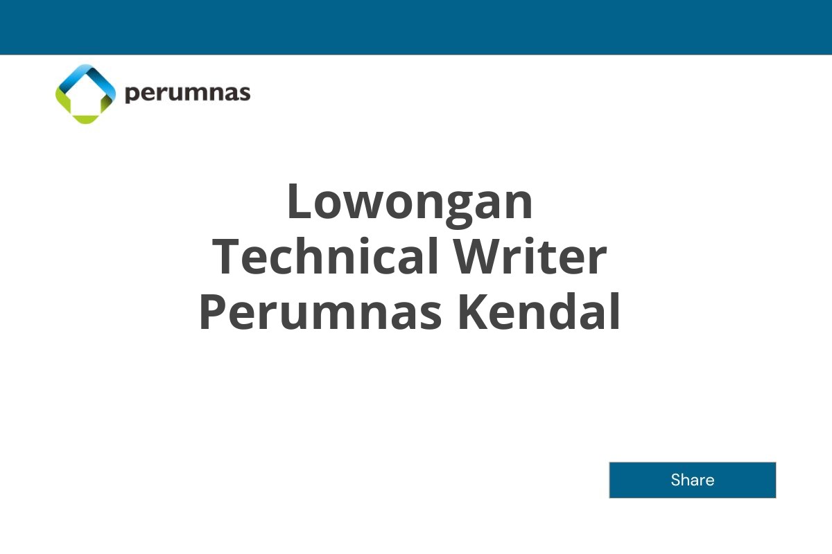 Lowongan Technical Writer Perumnas Kendal