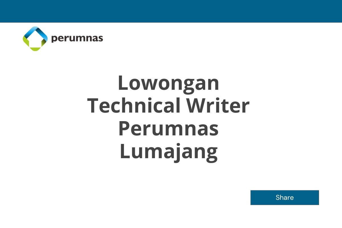 Lowongan Technical Writer Perumnas Lumajang