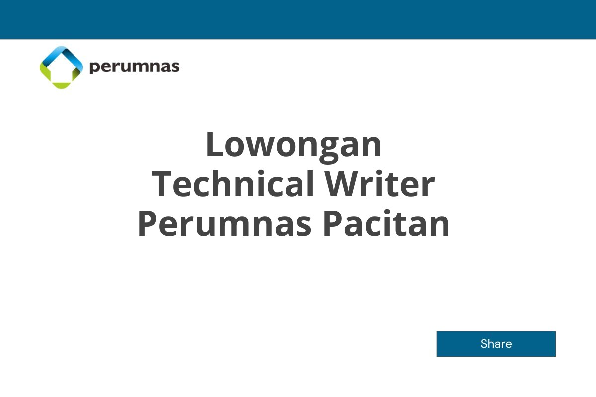 Lowongan Technical Writer Perumnas Pacitan