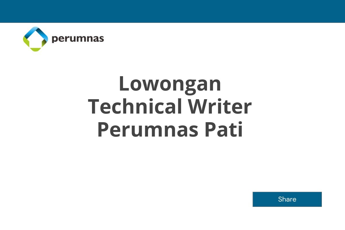 Lowongan Technical Writer Perumnas Pati